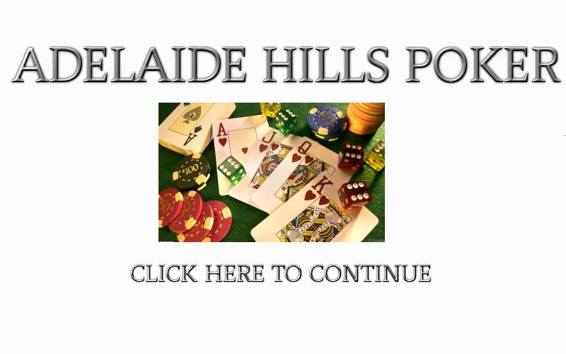 Welcome to Adelaide Hills Poker - Click anywhere on the image to continue